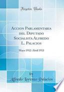 libro Acción Parlamentaria Del Diputado Socialista Alfredo L. Palacios